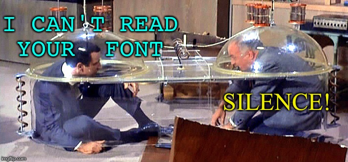 I CAN'T READ YOUR  FONT SILENCE! | made w/ Imgflip meme maker