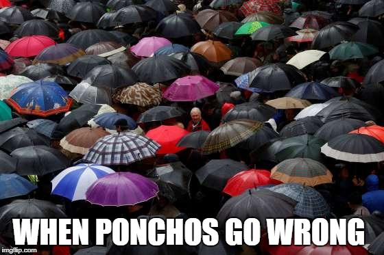 Wardrobe fails | WHEN PONCHOS GO WRONG | image tagged in fashion,weather | made w/ Imgflip meme maker