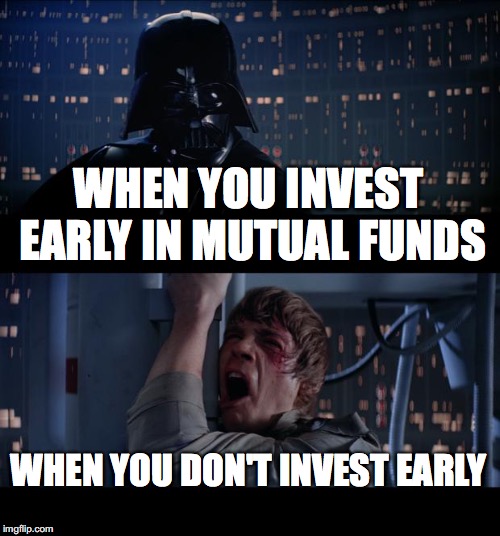 Star Wars No Meme | WHEN YOU INVEST EARLY IN MUTUAL FUNDS; WHEN YOU DON'T INVEST EARLY | image tagged in memes,star wars no | made w/ Imgflip meme maker