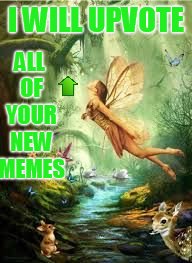 I WILL UPVOTE ALL OF YOUR NEW MEMES | made w/ Imgflip meme maker