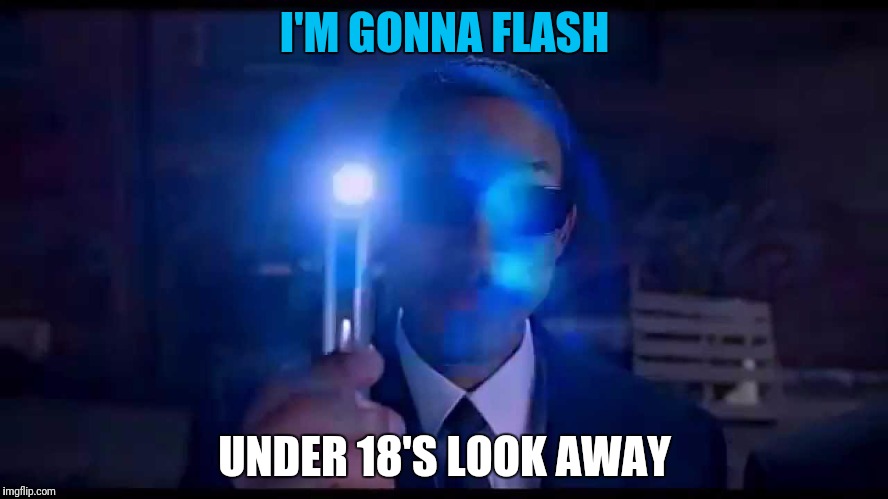 I'M GONNA FLASH UNDER 18'S LOOK AWAY | made w/ Imgflip meme maker
