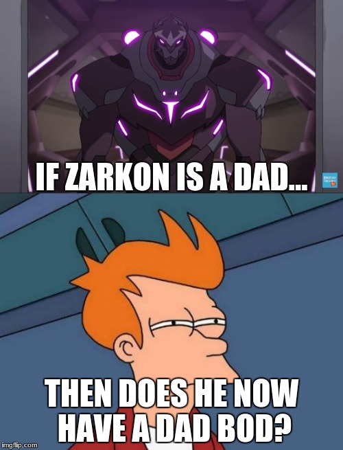Zarkon and his new bod | IF ZARKON IS A DAD... THEN DOES HE NOW HAVE A DAD BOD? | image tagged in voltron,zarkon,memes,dads | made w/ Imgflip meme maker