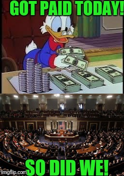 GOT PAID TODAY! SO DID WE! | image tagged in money | made w/ Imgflip meme maker