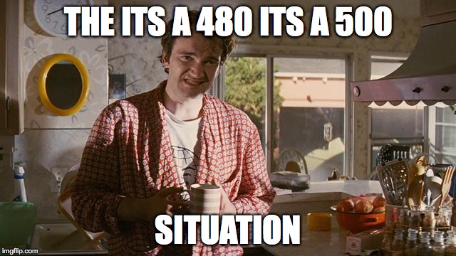 The Bonnie Situation | THE ITS A 480 ITS A 500; SITUATION | image tagged in the bonnie situation | made w/ Imgflip meme maker