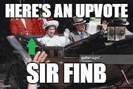 HERE'S AN UPVOTE SIR FINB | made w/ Imgflip meme maker