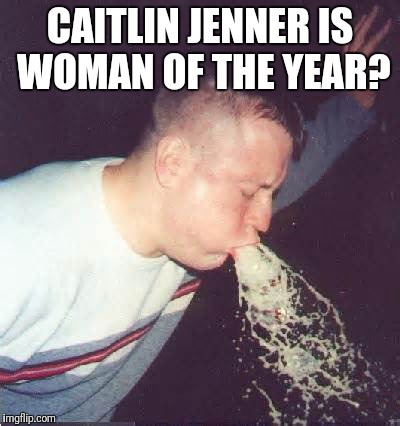 CAITLIN JENNER IS WOMAN OF THE YEAR? | image tagged in caitlin jenner | made w/ Imgflip meme maker