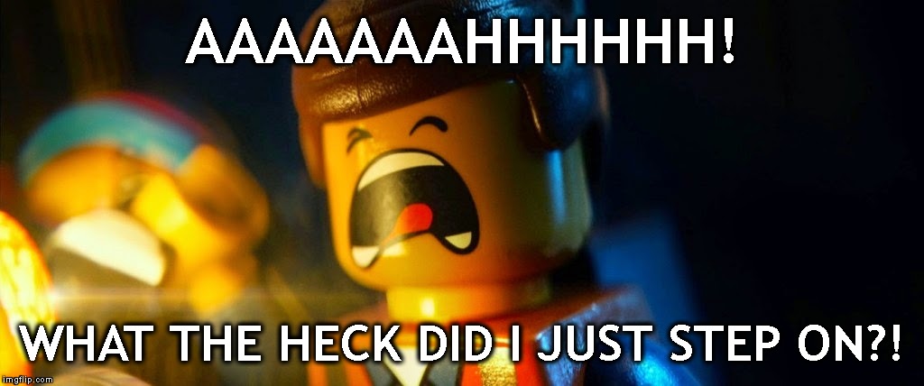 Even Legos Hate That Feeling | AAAAAAAHHHHHH! WHAT THE HECK DID I JUST STEP ON?! | image tagged in lego,legos,stepping on a lego,what the,what the heck,pain | made w/ Imgflip meme maker