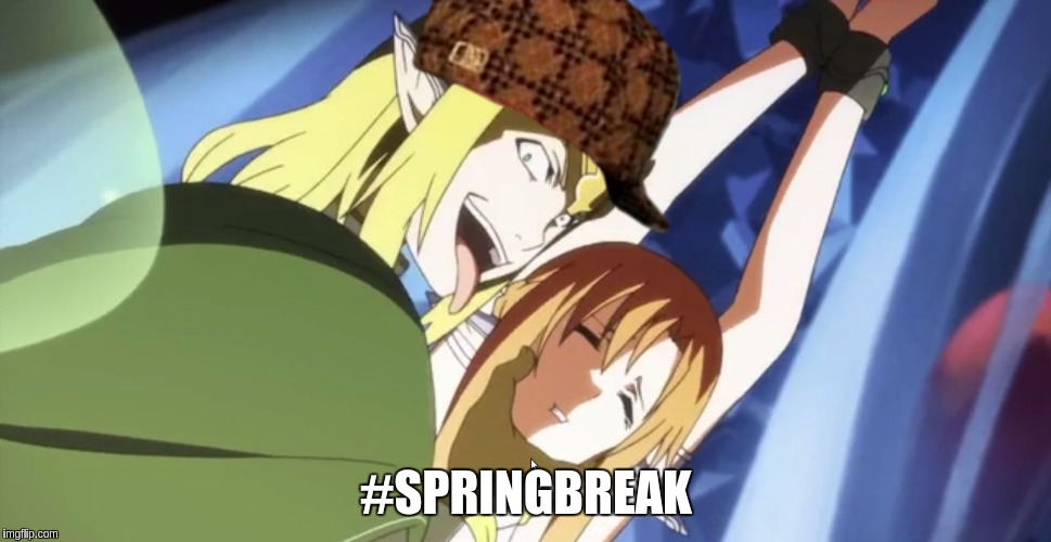 #SPRINGBREAK | image tagged in springboard,scumbag | made w/ Imgflip meme maker