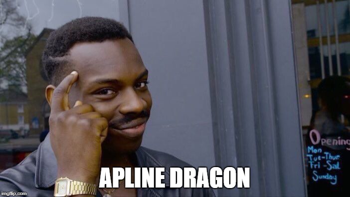 Roll Safe Think About It Meme | APLINE DRAGON | image tagged in memes,roll safe think about it | made w/ Imgflip meme maker