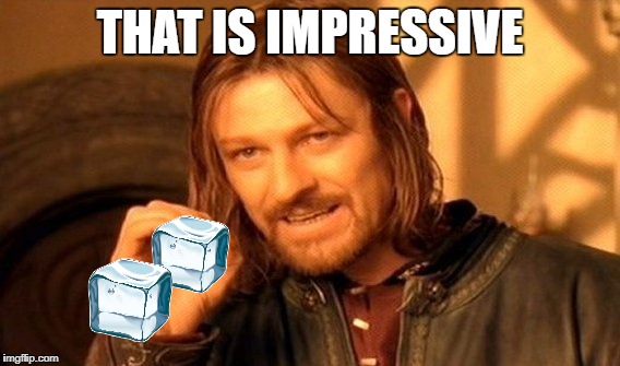 One Does Not Simply Meme | THAT IS IMPRESSIVE | image tagged in memes,one does not simply | made w/ Imgflip meme maker