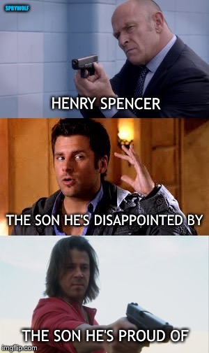 Psych Leverage Headcannon | SPRYWOLF; HENRY SPENCER; THE SON HE'S DISAPPOINTED BY; THE SON HE'S PROUD OF | image tagged in psych,leverage,eliot spencer,shawn spencer,henry spencer,television series,psychmemess | made w/ Imgflip meme maker
