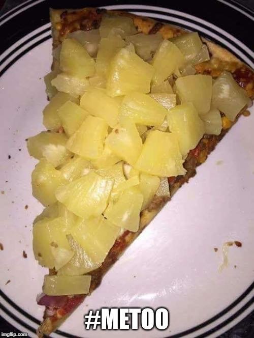 No means NO. | image tagged in pineapple,pizza,rape,metoo | made w/ Imgflip meme maker