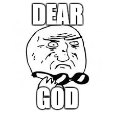 DEAR GOD | made w/ Imgflip meme maker