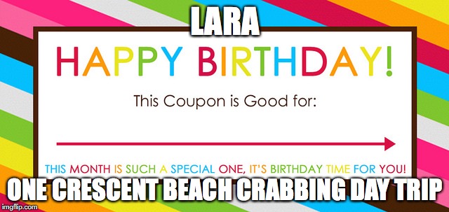 Blank Coupon | LARA; ONE CRESCENT BEACH CRABBING DAY TRIP | image tagged in blank coupon | made w/ Imgflip meme maker