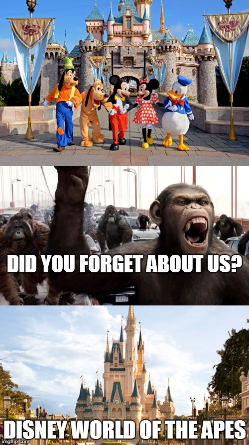 I think people forgot that Fox owned the Apes Too | DID YOU FORGET ABOUT US? DISNEY WORLD OF THE APES | image tagged in disney,planet of the apes | made w/ Imgflip meme maker