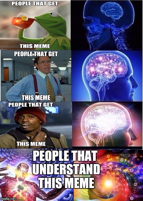 Explaining the expanding brain meme | . | image tagged in memes,everything,nsfw,funny | made w/ Imgflip meme maker