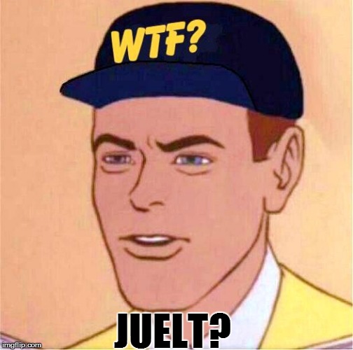 JUELT? | made w/ Imgflip meme maker