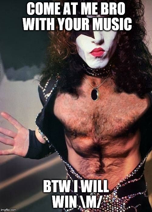 Paul Stanley | COME AT ME BRO WITH YOUR MUSIC; BTW I WILL WIN \M/ | image tagged in paul stanley | made w/ Imgflip meme maker