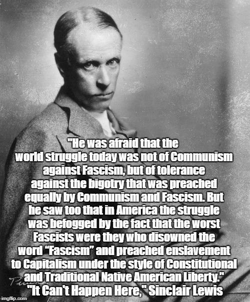 "He was afraid that the world struggle today was not of Communism against Fascism, but of tolerance against the bigotry that was preached eq | made w/ Imgflip meme maker