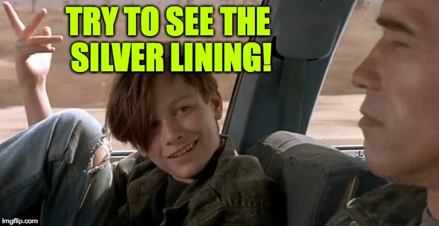 TRY TO SEE THE SILVER LINING! | made w/ Imgflip meme maker