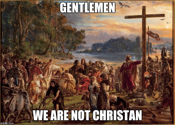 GENTLEMEN; WE ARE NOT CHRISTAN | image tagged in gentlemen | made w/ Imgflip meme maker