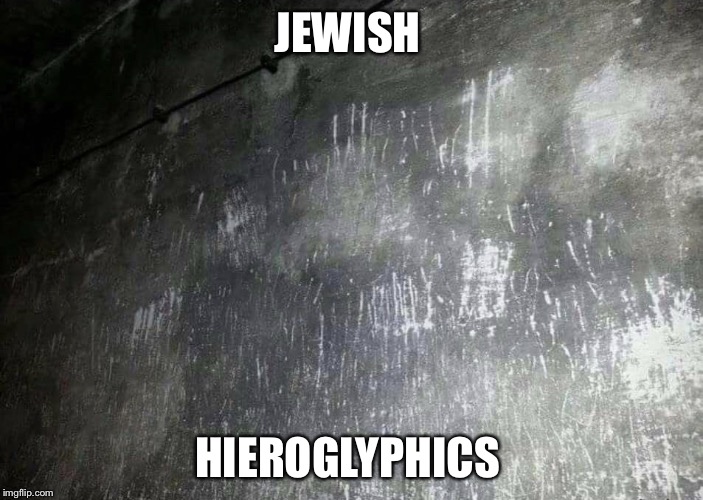Jewish hieroglyphics | JEWISH; HIEROGLYPHICS | image tagged in hieroglyphics,funny,memes,jewish,jews,jew | made w/ Imgflip meme maker