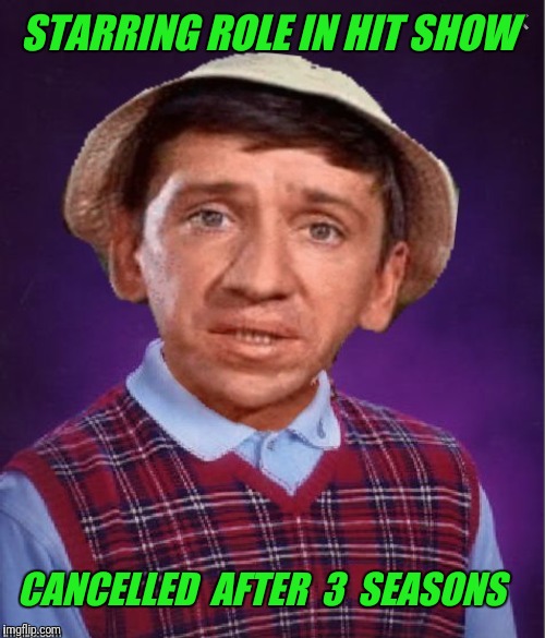 Template by DashHopes. Gilligan’s Island Week (From March 5th to 12th) A DrSarcasm Event |  STARRING ROLE IN HIT SHOW; CANCELLED  AFTER  3  SEASONS | image tagged in gilligan's island,gilligan,tv | made w/ Imgflip meme maker