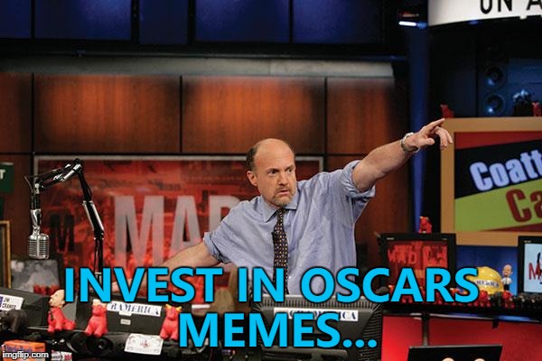 Something memeable will happen... :) | INVEST IN OSCARS MEMES... | image tagged in memes,mad money jim cramer,oscars,oscars 2018 | made w/ Imgflip meme maker