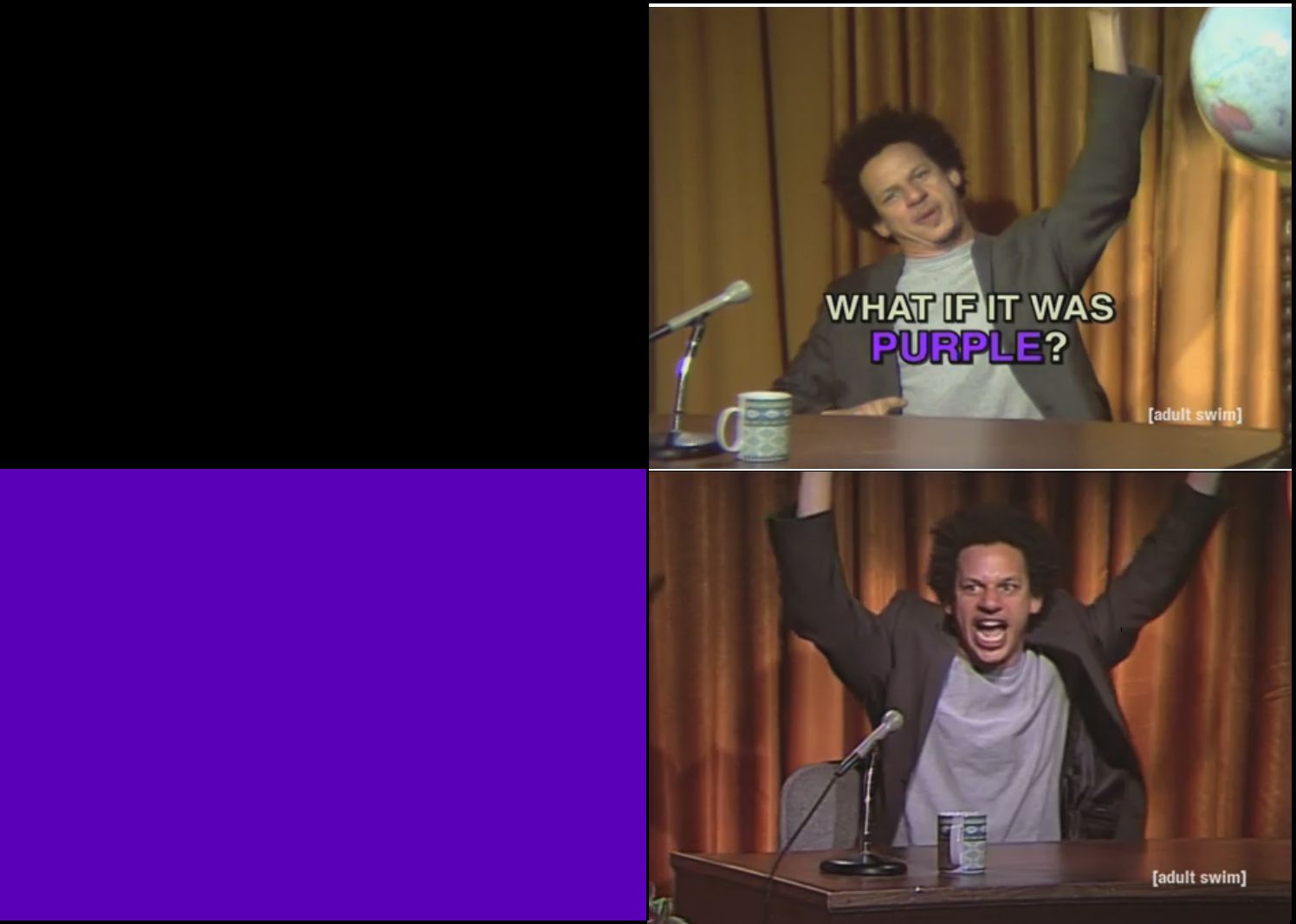 High Quality What if it was purple Blank Meme Template