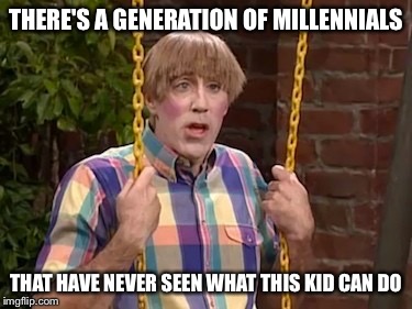 Stuart | THERE'S A GENERATION OF MILLENNIALS; THAT HAVE NEVER SEEN WHAT THIS KID CAN DO | image tagged in stuart,mad tv | made w/ Imgflip meme maker