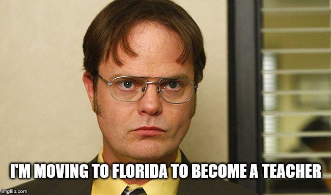 Florida gun-totin' teachers 1 | I'M MOVING TO FLORIDA TO BECOME A TEACHER | image tagged in florida,teachers,guns,parkland | made w/ Imgflip meme maker