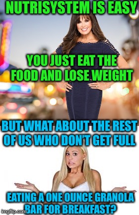 “So easy” said no dieter ever | NUTRISYSTEM IS EASY; YOU JUST EAT THE FOOD AND LOSE WEIGHT; BUT WHAT ABOUT THE REST OF US WHO DON’T GET FULL; EATING A ONE OUNCE GRANOLA BAR FOR BREAKFAST? | image tagged in dieting,sucks | made w/ Imgflip meme maker