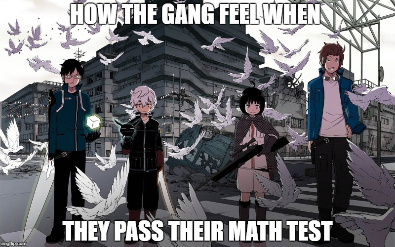 How the gang feel after passing  | HOW THE GANG FEEL WHEN; THEY PASS THEIR MATH TEST | image tagged in anime,animeme,anime meme,math,test | made w/ Imgflip meme maker