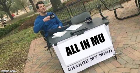 ALL IN MU | made w/ Imgflip meme maker