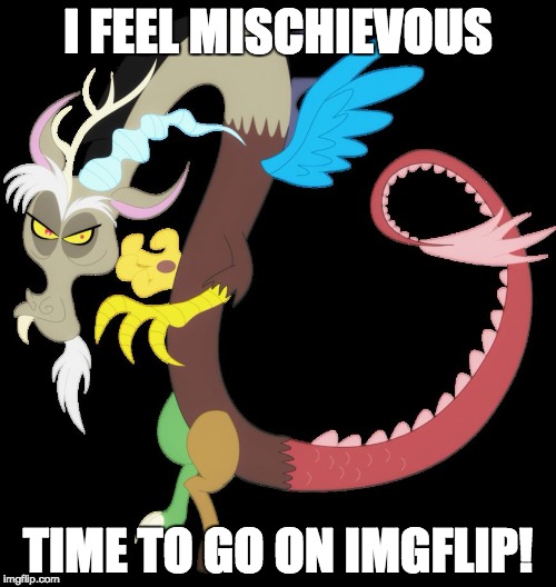 Discord planning chaos | I FEEL MISCHIEVOUS; TIME TO GO ON IMGFLIP! | image tagged in discord planning chaos | made w/ Imgflip meme maker