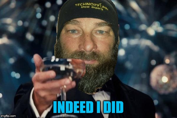 INDEED I DID | made w/ Imgflip meme maker