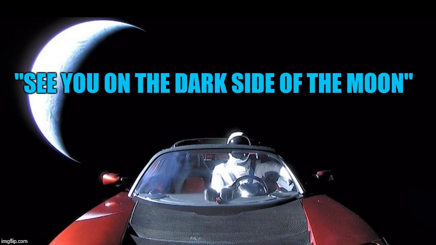 Starman | "SEE YOU ON THE DARK SIDE OF THE MOON" | image tagged in starman | made w/ Imgflip meme maker