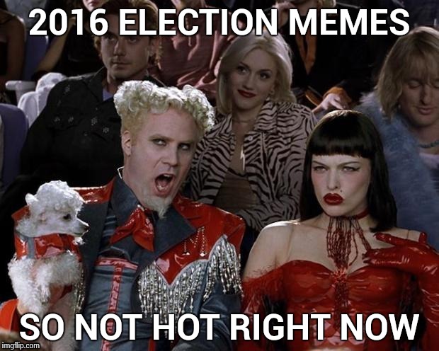 Even Hillary doesn't care anymore , move on | 2016 ELECTION MEMES; SO NOT HOT RIGHT NOW | image tagged in so hot right now,election 2016,see nobody cares,making a murderer,post-truth | made w/ Imgflip meme maker