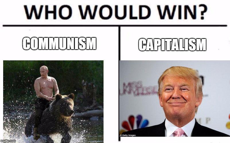 Who Would Win? Meme | COMMUNISM; CAPITALISM | image tagged in memes,who would win | made w/ Imgflip meme maker