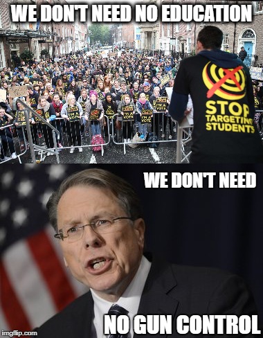 Leave those kids alone | WE DON'T NEED NO EDUCATION; WE DON'T NEED; NO GUN CONTROL | image tagged in guns | made w/ Imgflip meme maker