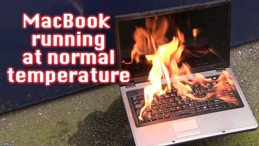 MacBook running at normal temperature | made w/ Imgflip meme maker