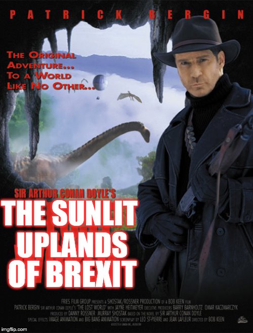 TSUOB | THE SUNLIT UPLANDS; OF BREXIT | image tagged in brexit | made w/ Imgflip meme maker