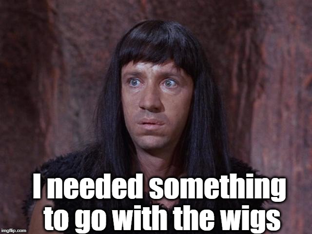 I needed something to go with the wigs | made w/ Imgflip meme maker