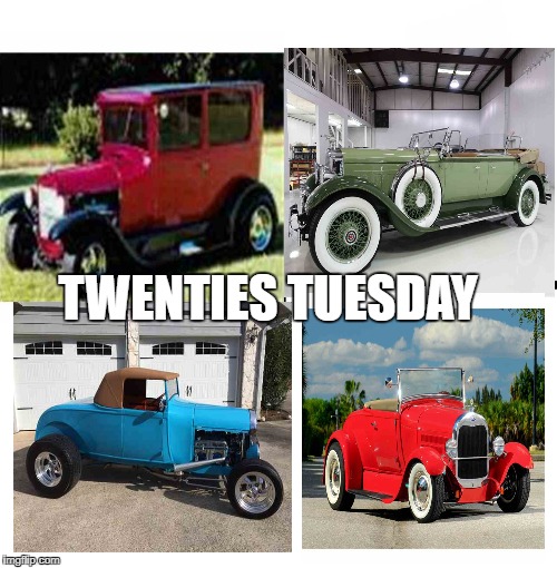 twenties tuesday | TWENTIES TUESDAY | image tagged in car memes,cars | made w/ Imgflip meme maker