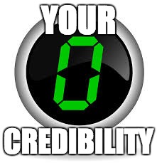 zero  | YOUR; CREDIBILITY | image tagged in zero | made w/ Imgflip meme maker