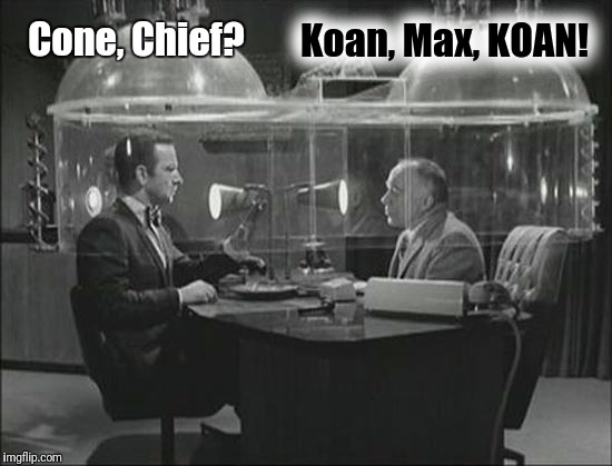 Cone, Chief? Koan, Max, KOAN! | made w/ Imgflip meme maker