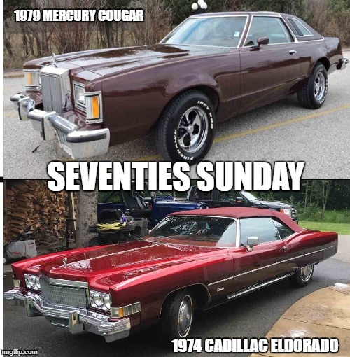 Seventies Sunday | 1979 MERCURY COUGAR; 1974 CADILLAC ELDORADO | image tagged in car memes,cars | made w/ Imgflip meme maker