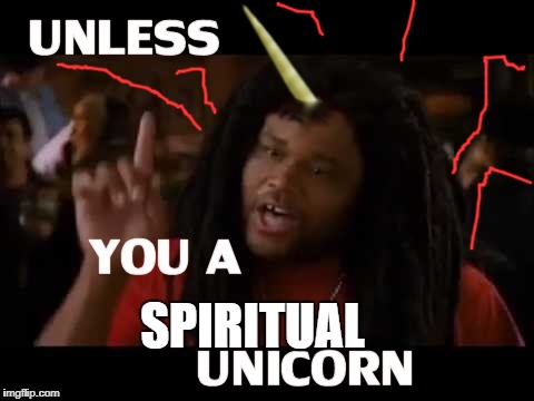 unicorn | SPIRITUAL | image tagged in unicorn | made w/ Imgflip meme maker