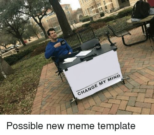 Change my mind Blank Meme Template