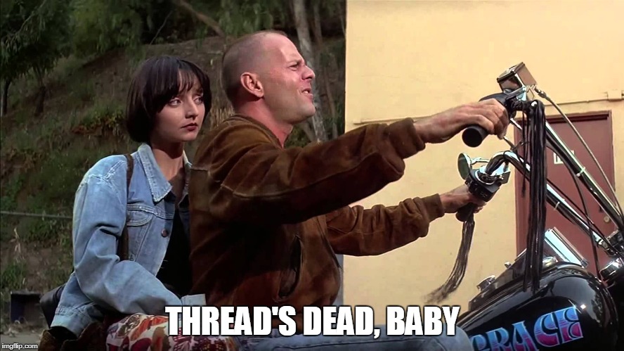 THREAD'S DEAD, BABY | made w/ Imgflip meme maker